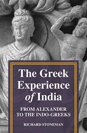 The Greek Experience of India: From Alexander to the Indo-Greeks - Richard Stoneman [KSIĄŻKA]