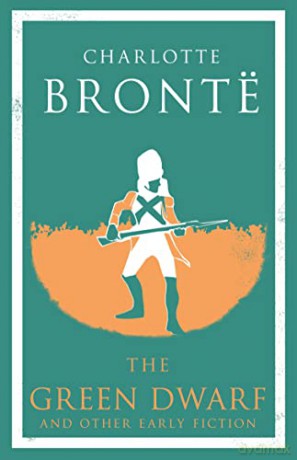 The Green Dwarf and Other Early Fiction (Alma Classics) - Charlotte Bronte [KSIĄŻKA]