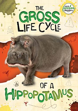 The Gross Life Cycle of a Hippopotamus (BookLife Freedom Readers) - William Anthony [KSIĄŻKA]