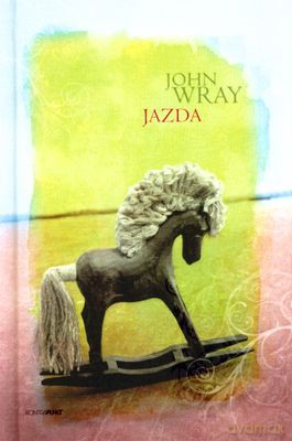 Jazda (twarda) - John Wray [KSIĄŻKA]