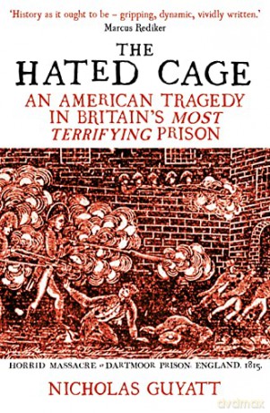The Hated Cage: An American Tragedy in Britain's Most Terrifying Prison - Nicholas Guyatt [KSIĄŻKA]