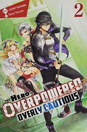 The Hero Is Overpowered but Overly Cautious, Vol. 2 (light novel) (Hero Is Overpowered But Overly Cautious (Light Novel)) - Light Tuchihi [KSIĄŻKA]