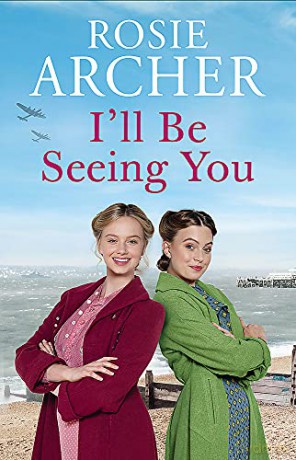 The I'll Be Seeing You: Picture House Girls 2 - Rosie Archer [KSIĄŻKA]