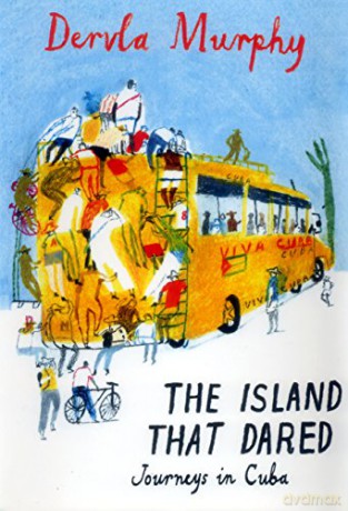 The Island That Dared: Journeys in Cuba - Dervla Murphy [KSIĄŻKA]