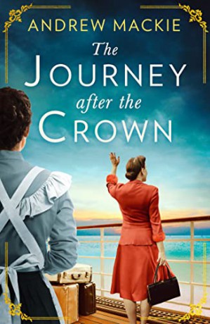 The Journey After the Crown: A new sweeping historical debut fiction novel for fans of royal family saga! - Andrew Mackie [KSIĄŻKA]