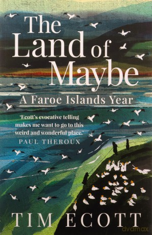 The Land of Maybe: A Faroe Islands Year - Tim Ecott [KSIĄŻKA]