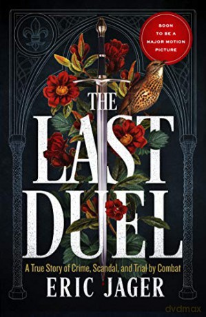The Last Duel: Now a major film starring Matt Damon, Adam Driver and Jodie Comer - Eric Jager [KSIĄŻKA]