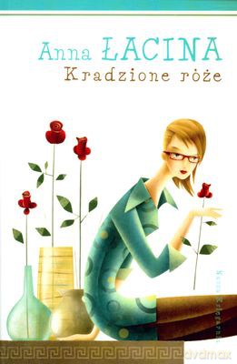 Kradzione Róże - Anna Łacina [KSIĄŻKA]