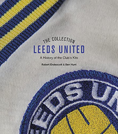 The Leeds United Collection: A History of the Club's Kits - Robert Endeacott [KSIĄŻKA]