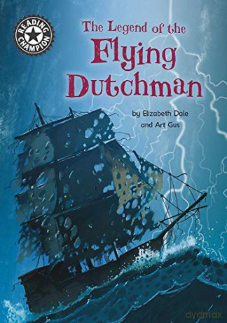 The Legend of the Flying Dutchman: Independent Reading 15 (Reading Champion) - Elizabeth Dale [KSIĄŻKA]