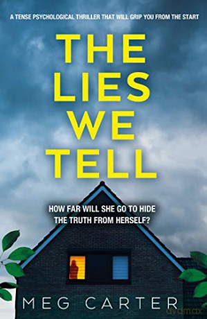 The Lies We Tell: A tense psychological thriller that will grip you from the start - Meg Carter [KSIĄŻKA]
