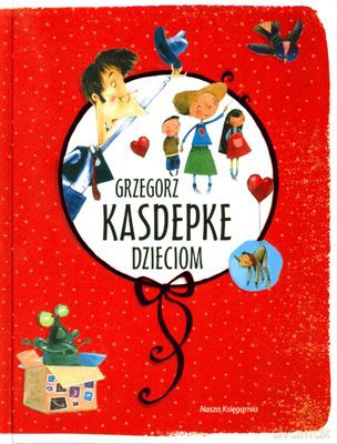 Grzegorz Kasdepke Dzieciom (twarda) [KSIĄŻKA]