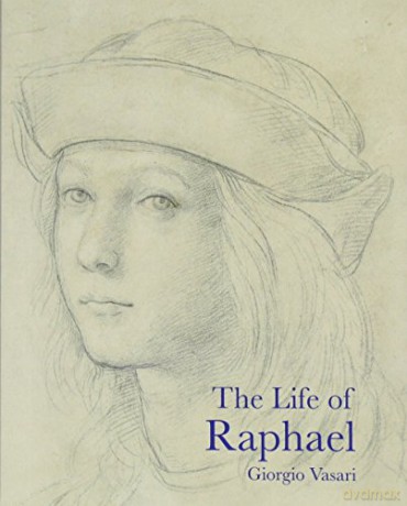 The Life of Raphael (Lives of the Artists) - Giorgio Vasari [KSIĄŻKA]