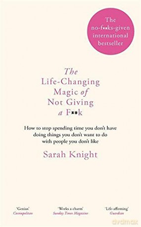 The Life-Changing Magic of Not Giving a F**k: The bestselling book everyone is talking about (A No F*cks Given Guide) - Sarah Knight [KSIĄŻKA]
