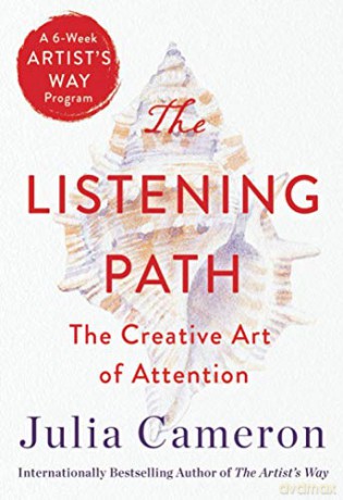 The Listening Path: The Creative Art of Attention (a 6-Week Artist's Way Program) - Julia Cameron [KSIĄŻKA]