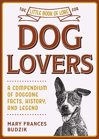 The Little Book of Lore for Dog Lovers: A Compendium of Doggone Facts, History, and Legend (Little Books of Lore) - Mary Frances Budzik [KSIĄŻKA]