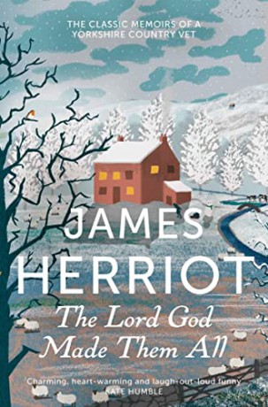 The Lord God Made Them All: The Classic Memoirs of a Yorkshire Country Vet - James Herriot [KSIĄŻKA]