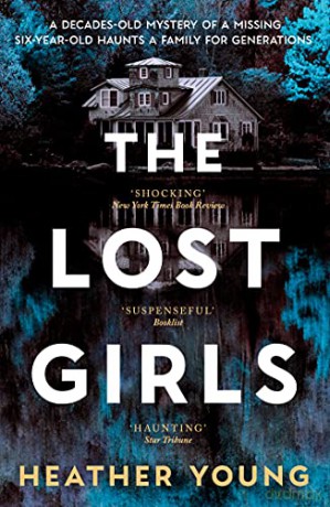 The Lost Girls: A Sunday Times Crime Book of the Month: An award-winning debut told in the voices of two unforgettable women linked by a decades-old family mystery - Heather Young [KSIĄŻKA]