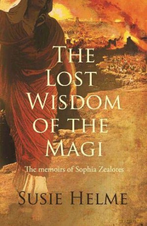 The Lost Wisdom of the Magi: the memoirs of Sophia Zealotes [KSIĄŻKA]