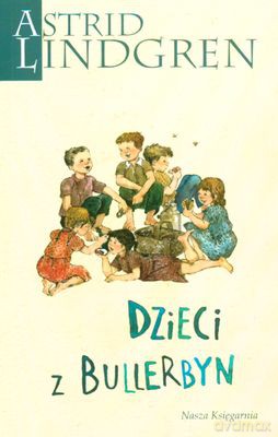 Dzieci Z Bullerbyn - Astrid Lindgren [KSIĄŻKA]