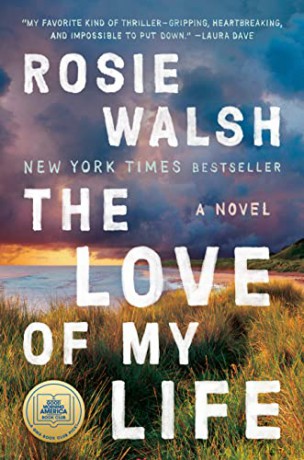 The Love of My Life: A Novel - Rosie Walsh [KSIĄŻKA]