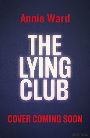 The Lying Club - Annie Ward [KSIĄŻKA]
