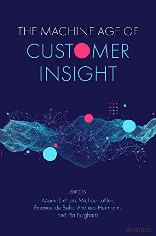 The Machine Age of Customer Insight [KSIĄŻKA]