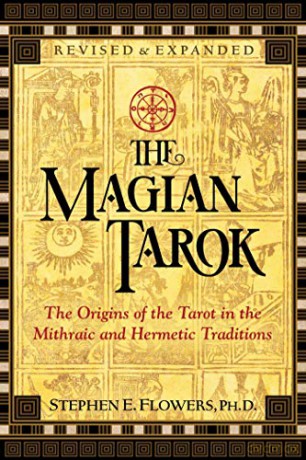 The Magian Tarok: The Origins of the Tarot in the Mithraic and Hermetic Traditions - Stephen E. Flowers Ph.D. [KSIĄŻKA]