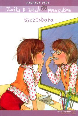 Zuźka D.Zołzik Pierwszakiem Szczerbata - Barbara Park [KSIĄŻKA]