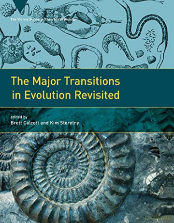 The Major Transitions in Evolution Revisited (Vienna Series in Theoretical Biology) (Vienna Series in Theoretical Biology, 14) - Brett Calcott [KSIĄŻKA]