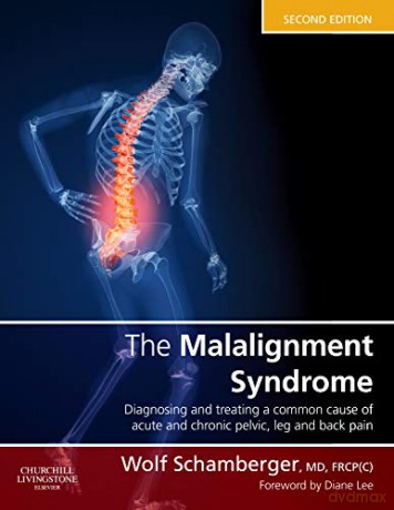 The Malalignment Syndrome: diagnosis and treatment of common pelvic and back pain, 2e - Wolf Schamberger [KSIĄŻKA]