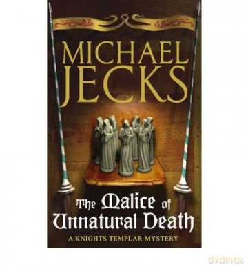 The Malice of Unnatural Death - Michael Jecks [KSIĄŻKA]