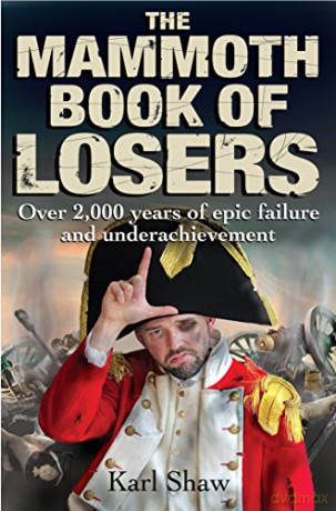 The Mammoth Book of Losers (Mammoth Books) - Karl Shaw [KSIĄŻKA]