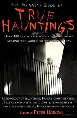 The Mammoth Book of True Hauntings (Mammoth Book of) - Peter Haining [KSIĄŻKA]