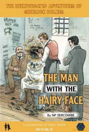 The Man with the Hairy Face: 6 (The Unexpurgated Adventures of Sherlock Holmes) - NP Sercombe [KSIĄŻKA]