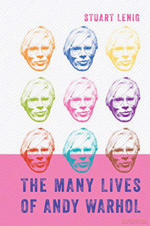 The Many Lives of Andy Warhol - Stuart Lenig [KSIĄŻKA]