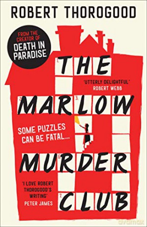 The Marlow Murder Club: The first novel in a gripping new cosy crime and mystery series from the creator of the hit TV series Death in Paradise - Robert Thorogood [KSIĄŻKA]