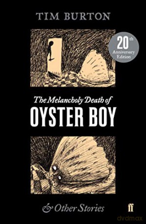 The Melancholy Death of Oyster Boy: 20th Anniversary Edition - Tim Burton [KSIĄŻKA]