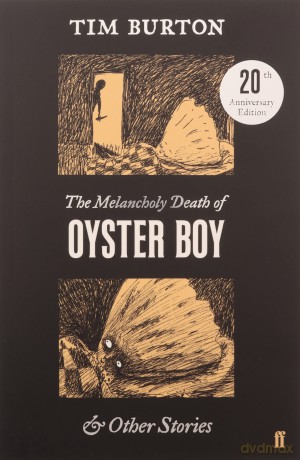 The Melancholy Death of Oyster Boy: 20th Anniversary Edition - Tim Burton [KSIĄŻKA]