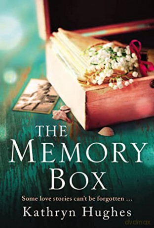The Memory Box: A beautiful, timeless and heartrending story of love in a time of war - Kathryn Hughes [KSIĄŻKA]