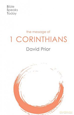 The Message of 1 Corinthians: Life In The Local Church (The Bible Speaks Today New Testament) (The Bible Speaks Today New Testament, 8) - David Prior [KSIĄŻKA]