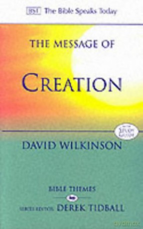 The Message of Creation (The Bible Speaks Today Themes) - David Wilkinson [KSIĄŻKA]