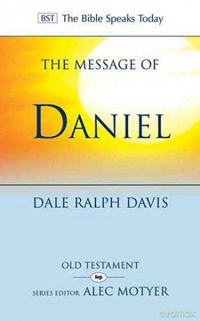 The Message of Daniel: His Kingdom Cannot Fail (The Bible Speaks Today Old Testament) - Rev Dr Dale Ralph Davis [KSIĄŻKA]