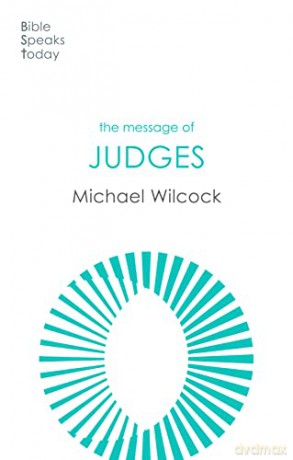 The Message of Judges (The Bible Speaks Today Old Testament) - Michael Wilcock [KSIĄŻKA]