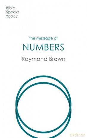 The Message of Numbers: Journey To The Promised Land (The Bible Speaks Today Old Testament) - Raymond Brown [KSIĄŻKA]
