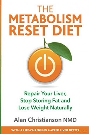 The Metabolism Reset Diet: Repair Your Liver, Stop Storing Fat and Lose Weight Naturally - Alan Christianson NMD [KSIĄŻKA]