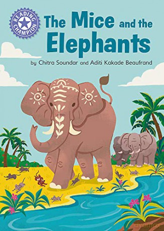 The Mice and the Elephants: Independent Reading Purple 8 (Reading Champion) - Chitra Soundar [KSIĄŻKA]