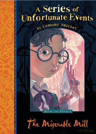 The Miserable Mill: A Series of Unfortunate Events, Vol. 4 - Lemony Snicket [KSIĄŻKA]