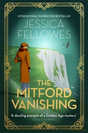 The Mitford Vanishing: Jessica Mitford and the case of the disappearing sister (The Mitford Murders) - Jessica Fellowes [KSIĄŻKA]