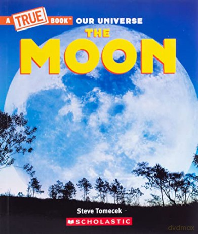 The Moon (a True Book) (A True Book: Our Universe) - Steve Tomecek [KSIĄŻKA]